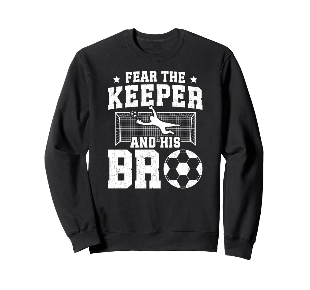 Funny Soccer Keeper Brother Sweatshirt - Aesthetic Graphic for Adults - T-Shirt, Sweatshirt, Hoodie