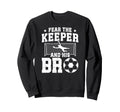 Funny Soccer Keeper Brother Sweatshirt - Aesthetic Graphic for Adults - T-Shirt, Sweatshirt, Hoodie