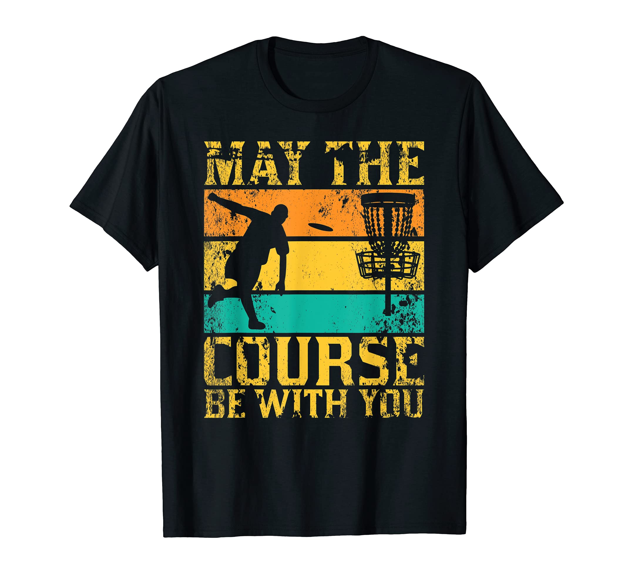 May Course Be You Disc Golf Golfing T-Shirt - Unique Graphic Unisex - T-Shirt, Sweatshirt, Hoodie