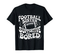 Funny Football Sister Supportive But T-Shirt - Custom Art Print Unisex - T-Shirt, Sweatshirt, Hoodie