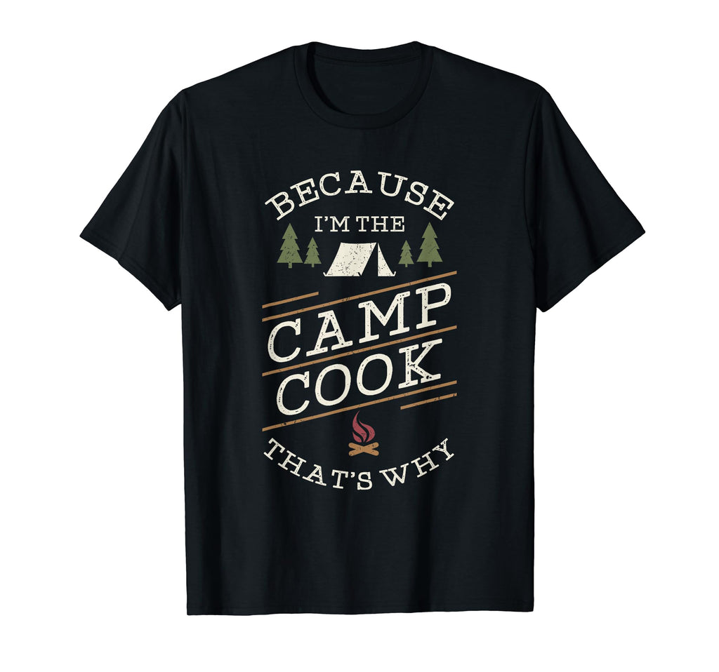Funny Camping Chef Gift Because I Am T-Shirt - Minimalist Print Unisex - T-Shirt, Sweatshirt, Hoodie