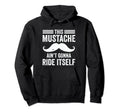This Mustache Aint Gonna Ride Itself Hoodie - Graphic Print for Adults - T-Shirt, Sweatshirt, Hoodie