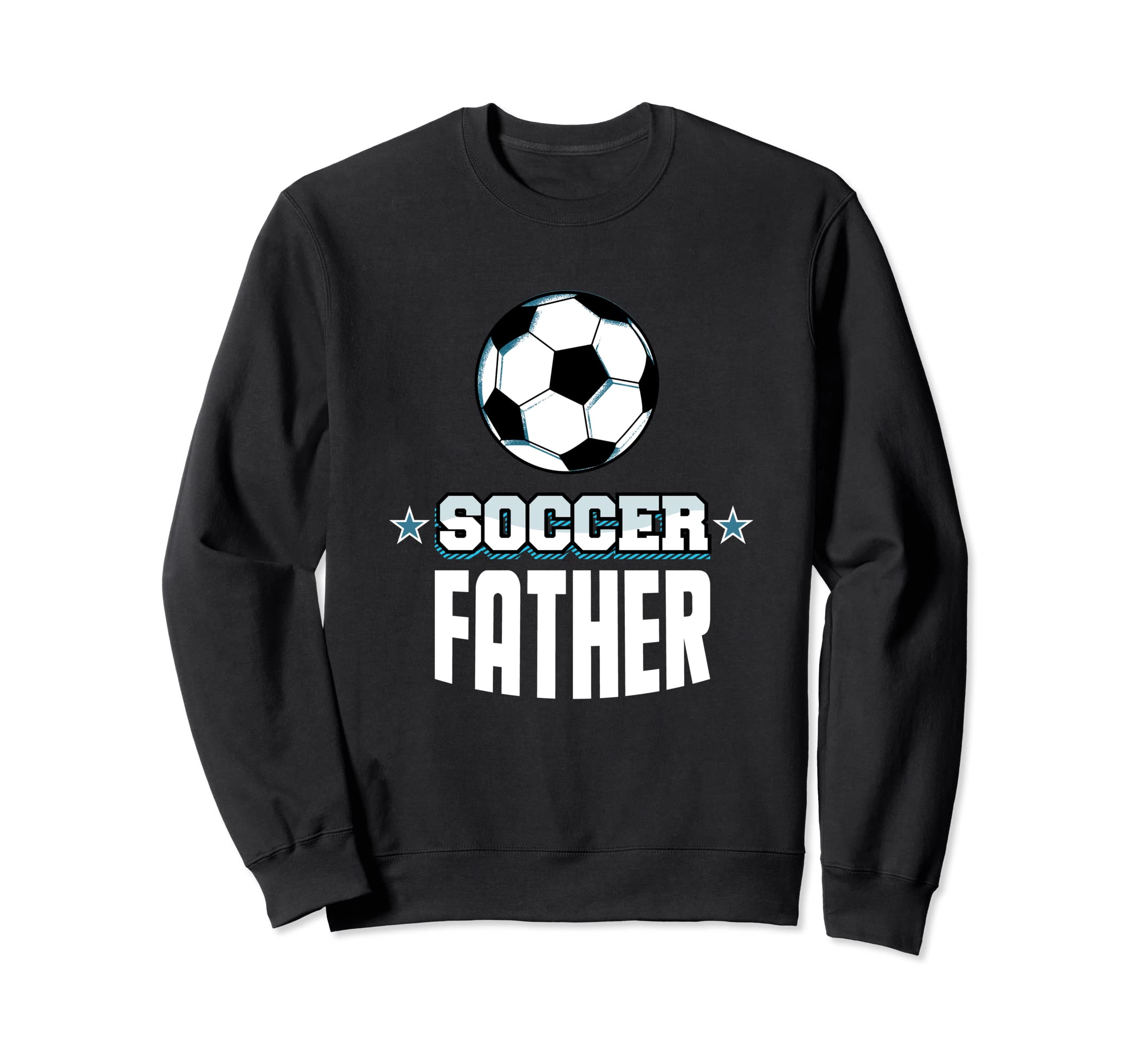 Soccer Father Sports Dad Games Sweatshirt - Streetwear Style Men Women - T-Shirt, Sweatshirt, Hoodie