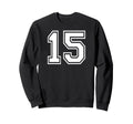 15 Number Fifteen Team Sports Sweatshirt - Aesthetic Graphic Men Women - T-Shirt, Sweatshirt, Hoodie
