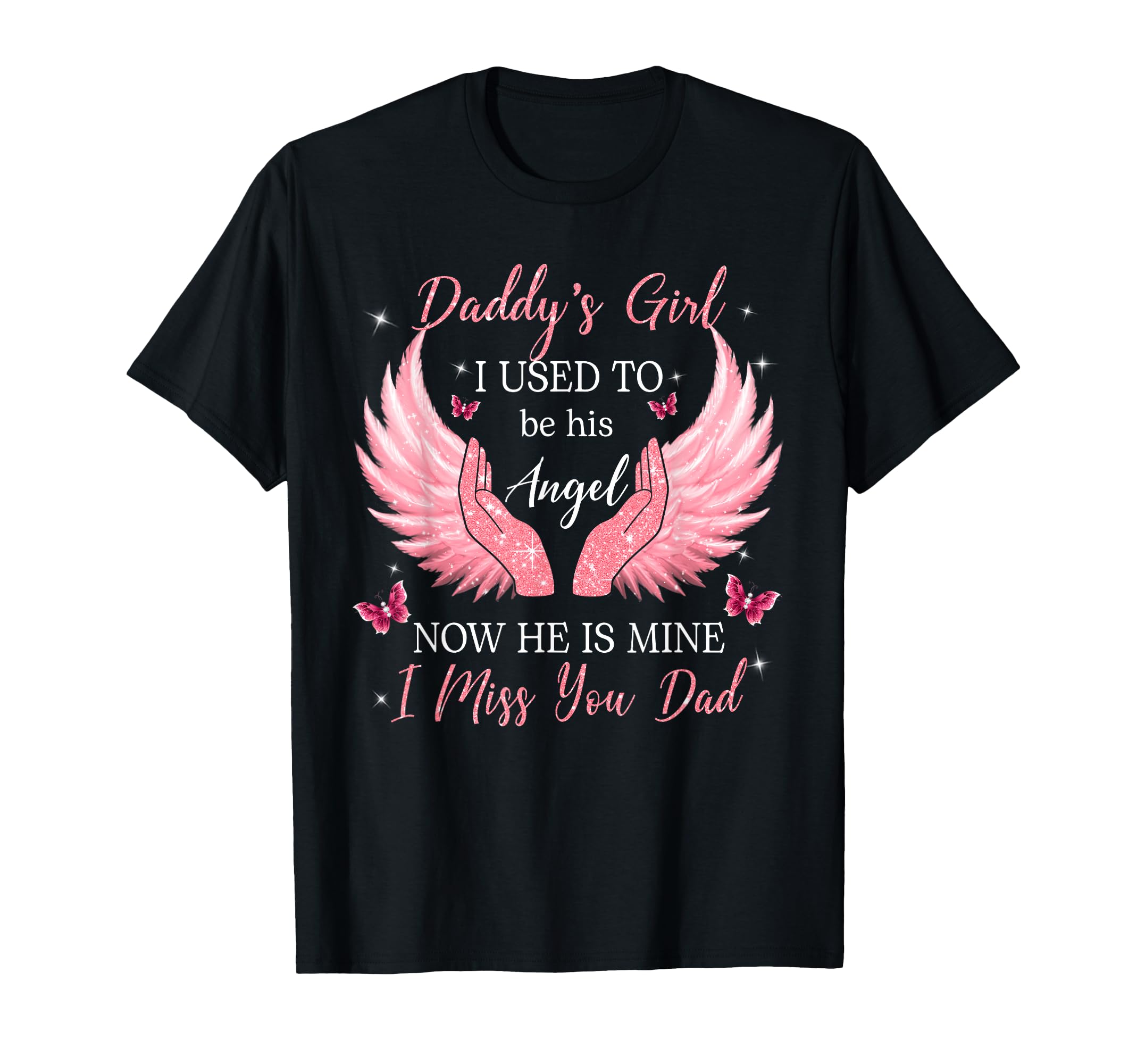 Daddy I Used To Be His Angel Now He Is T-Shirt - Unique Graphic Men Women - T-Shirt, Sweatshirt, Hoodie
