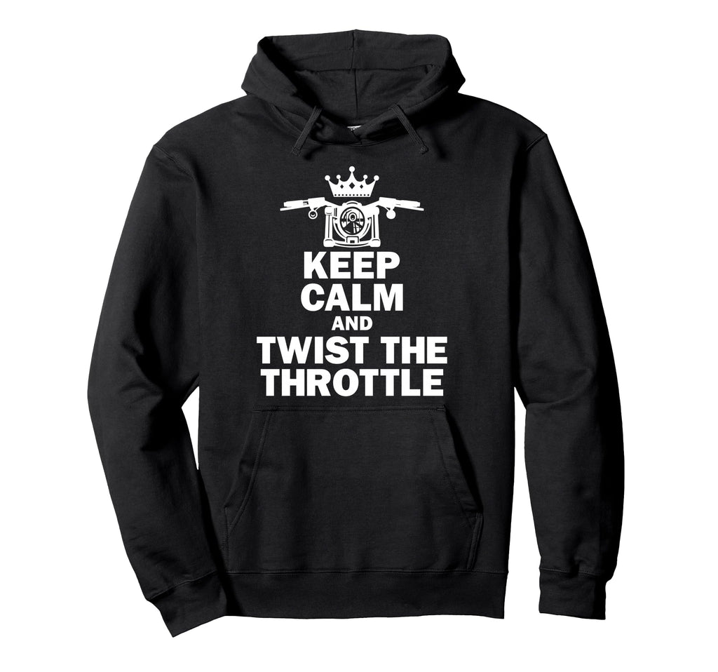 Keep Calm And Twist Throttle Motorcycle Hoodie - Trendy Graphic Men Women - T-Shirt, Sweatshirt, Hoodie