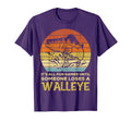 Fun Games Until Someone Loses Walleye T-Shirt - Minimalist Print Men Women - T-Shirt, Sweatshirt, Hoodie