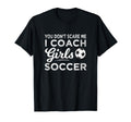 You Dont Scare Me I Coach Soccer Coach T-Shirt - Fun Novelty Design Unisex - T-Shirt, Sweatshirt, Hoodie