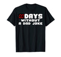 Zero Days Without Dad Joke Funny T-Shirt - Casual Everyday Wear for Adults - T-Shirt, Sweatshirt, Hoodie
