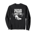 Proud Single Dad Lone Fathers Sweatshirt - Fun Novelty Design Men Women - T-Shirt, Sweatshirt, Hoodie