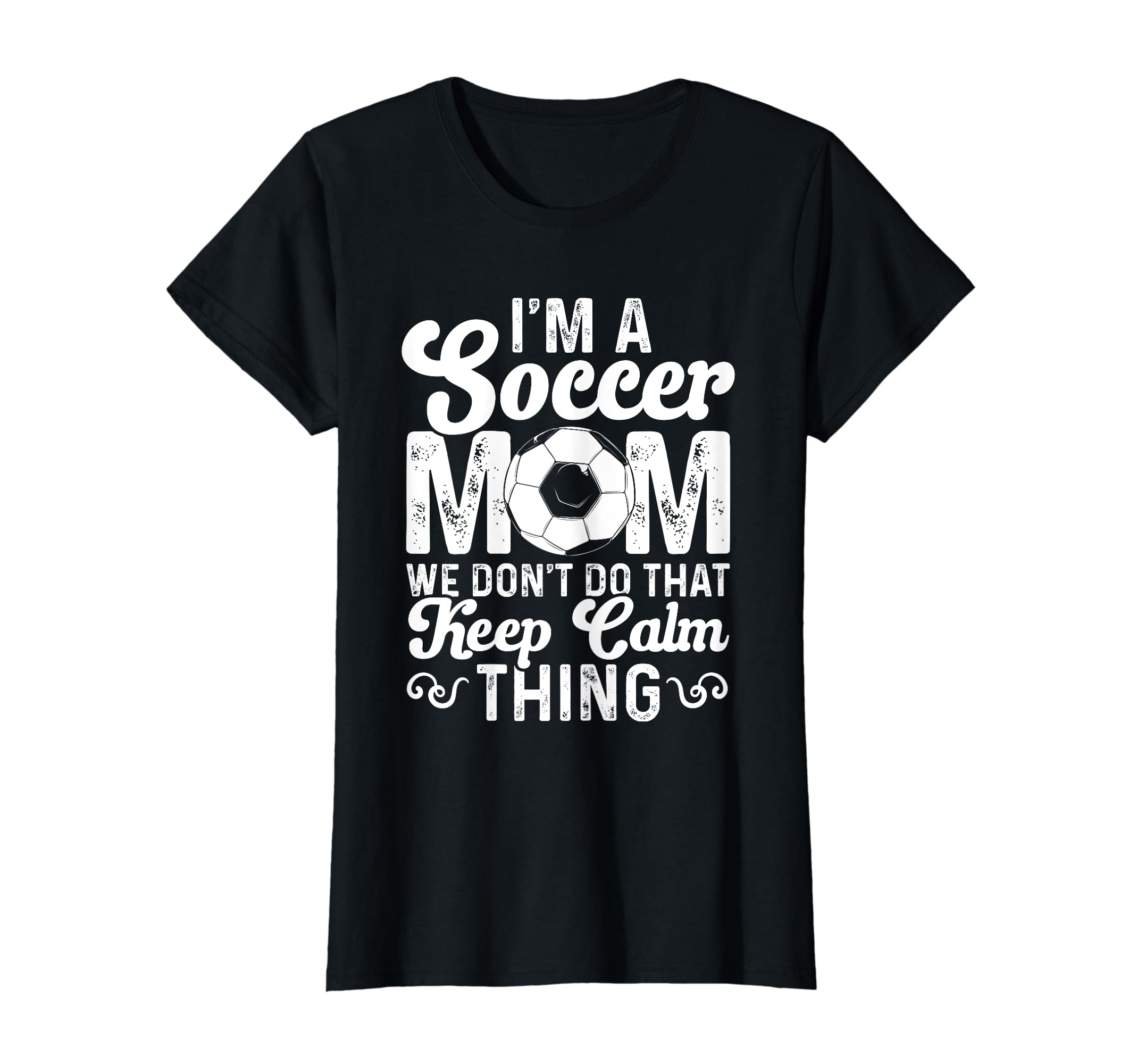 Soccer Mom We Dont Do That Keep T-Shirt - Fun Novelty Design for Adults - T-Shirt, Sweatshirt, Hoodie