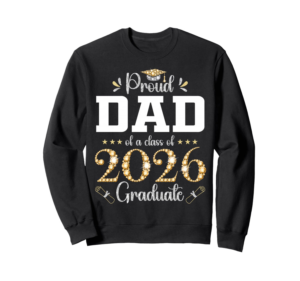 Proud Dad Class 2026 Graduate Sweatshirt - Trendy Graphic for Adults - T-Shirt, Sweatshirt, Hoodie