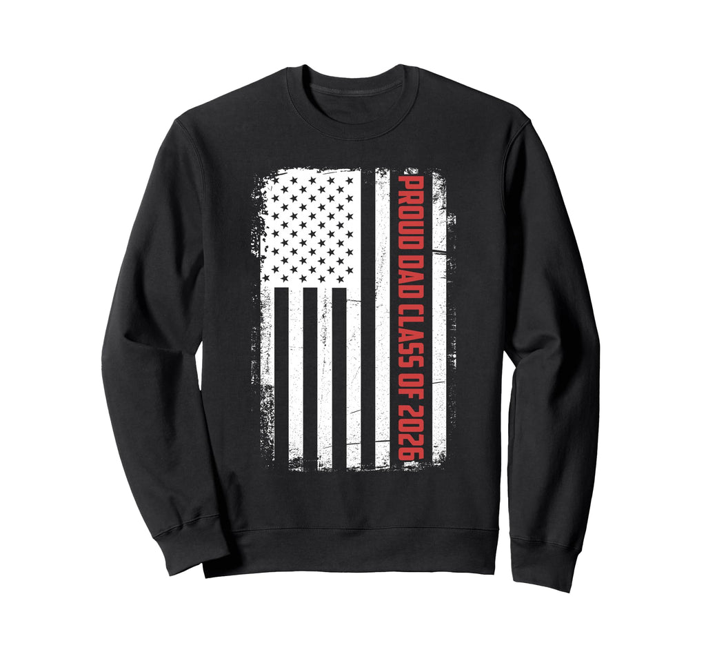 Proud Dad Class 2026 Flag Graduate Sweatshirt - Custom Art Print Unisex - T-Shirt, Sweatshirt, Hoodie