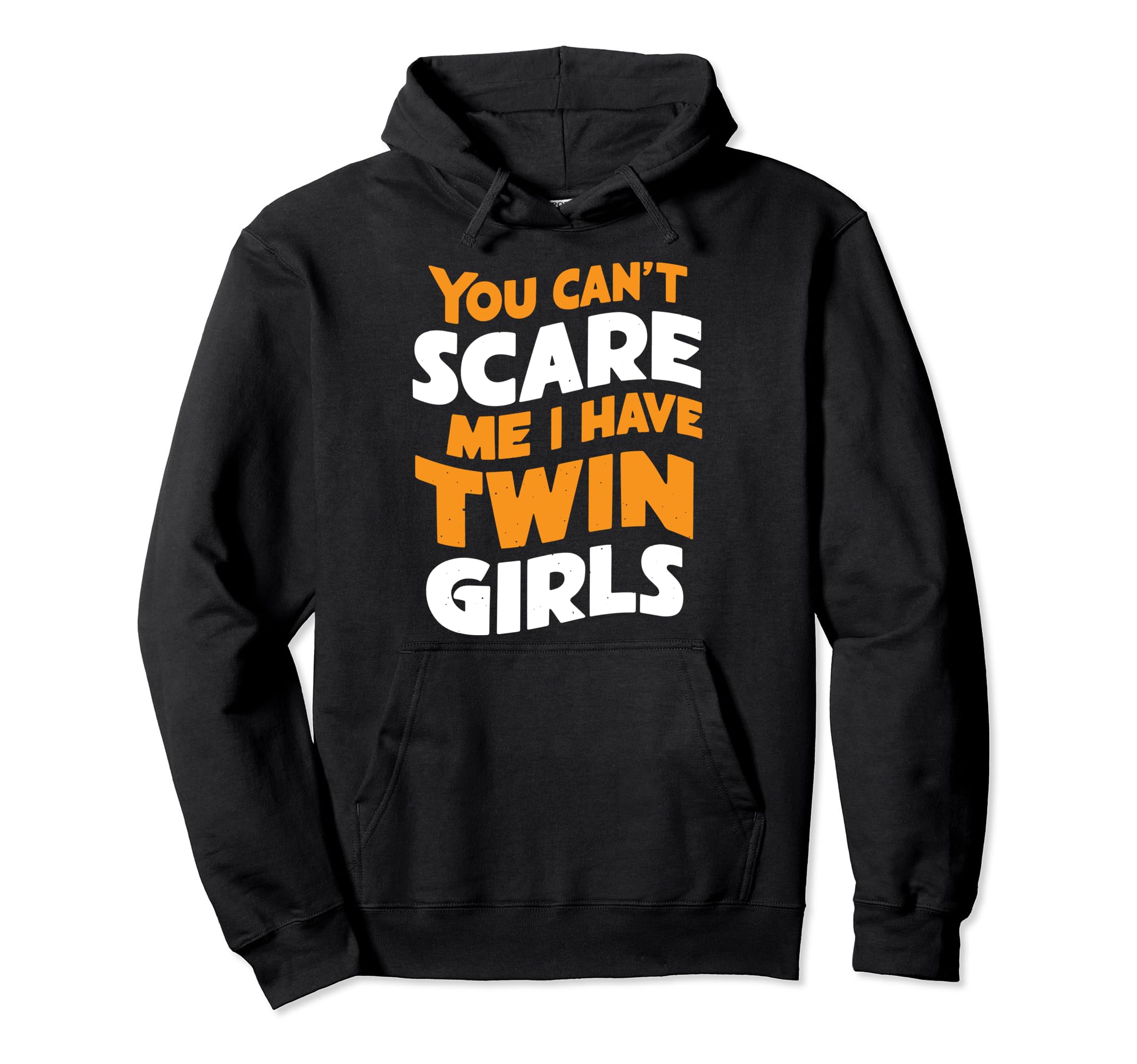 Cant Scare Twin Dad Novelty Funny Daddy Hoodie - Graphic Print Men Women - T-Shirt, Sweatshirt, Hoodie