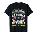 Im Not Just Any Grandma Im Soccer Grandma T-Shirt - Custom Art Print Unisex - T-Shirt, Sweatshirt, Hoodie