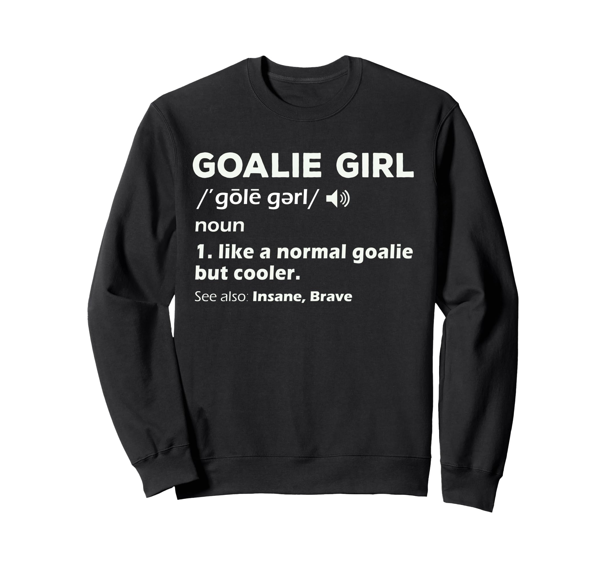 Goalie Soccer Goalkeeper Teens Sweatshirt - Aesthetic Graphic Unisex - T-Shirt, Sweatshirt, Hoodie