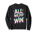 Lets Go All We Do Is Win Spirit Sweatshirt - Novelty Apparel for Adults - T-Shirt, Sweatshirt, Hoodie