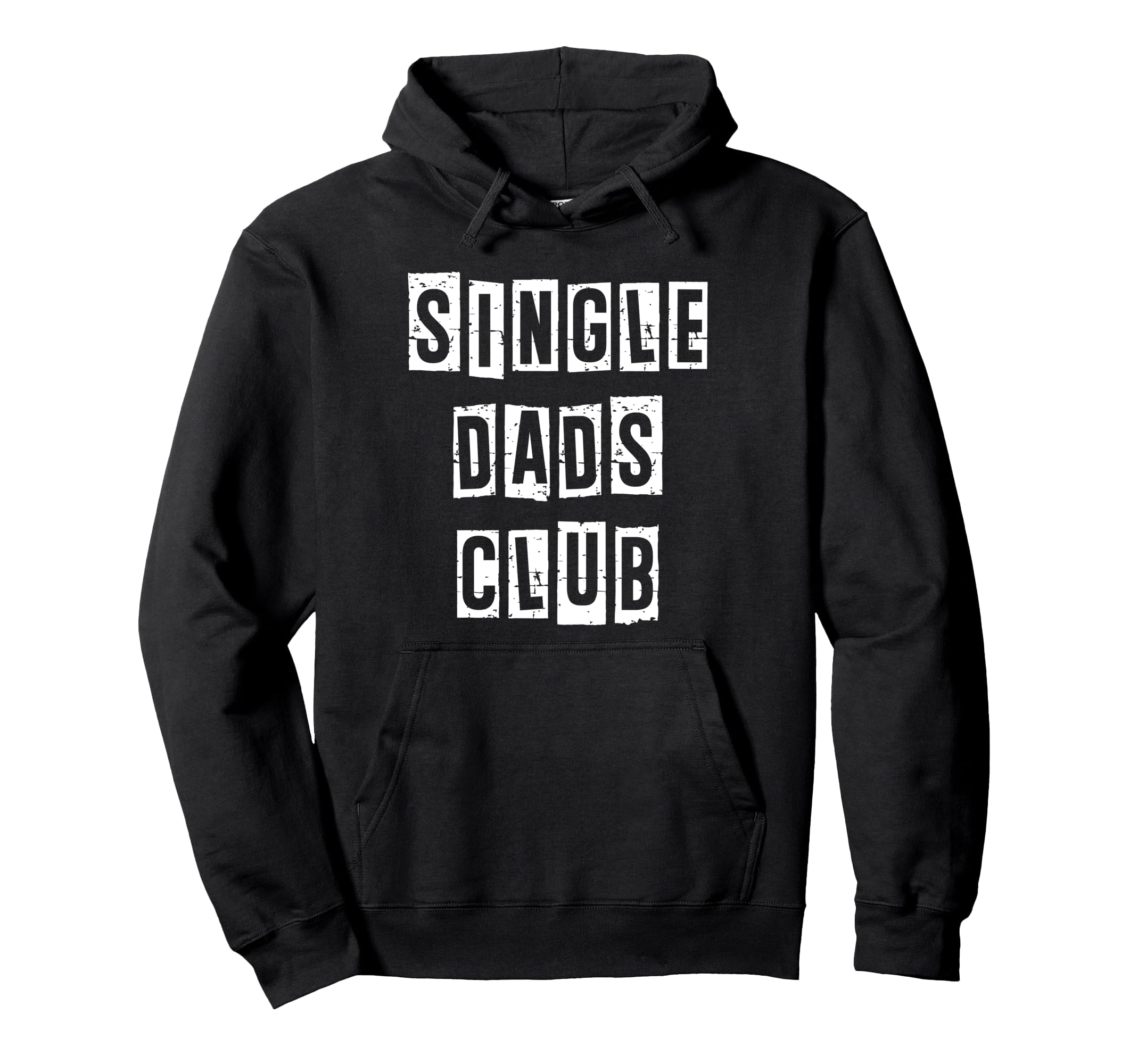 Single Dads Club Fathers Day Dad From Hoodie - Streetwear Style for Adults - T-Shirt, Sweatshirt, Hoodie