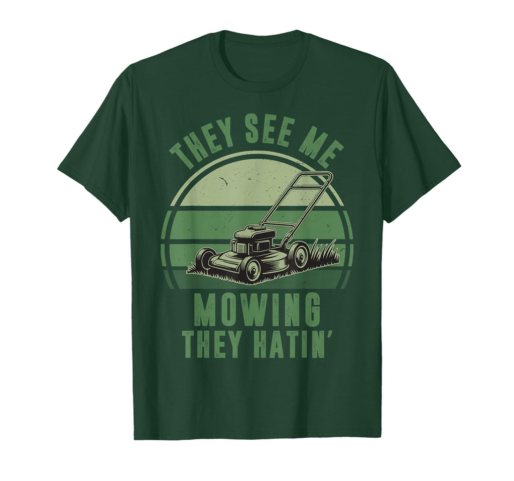 Push Lawn Mower See Me Mowing They Hatin T-Shirt - Novelty Apparel Unisex - T-Shirt, Sweatshirt, Hoodie