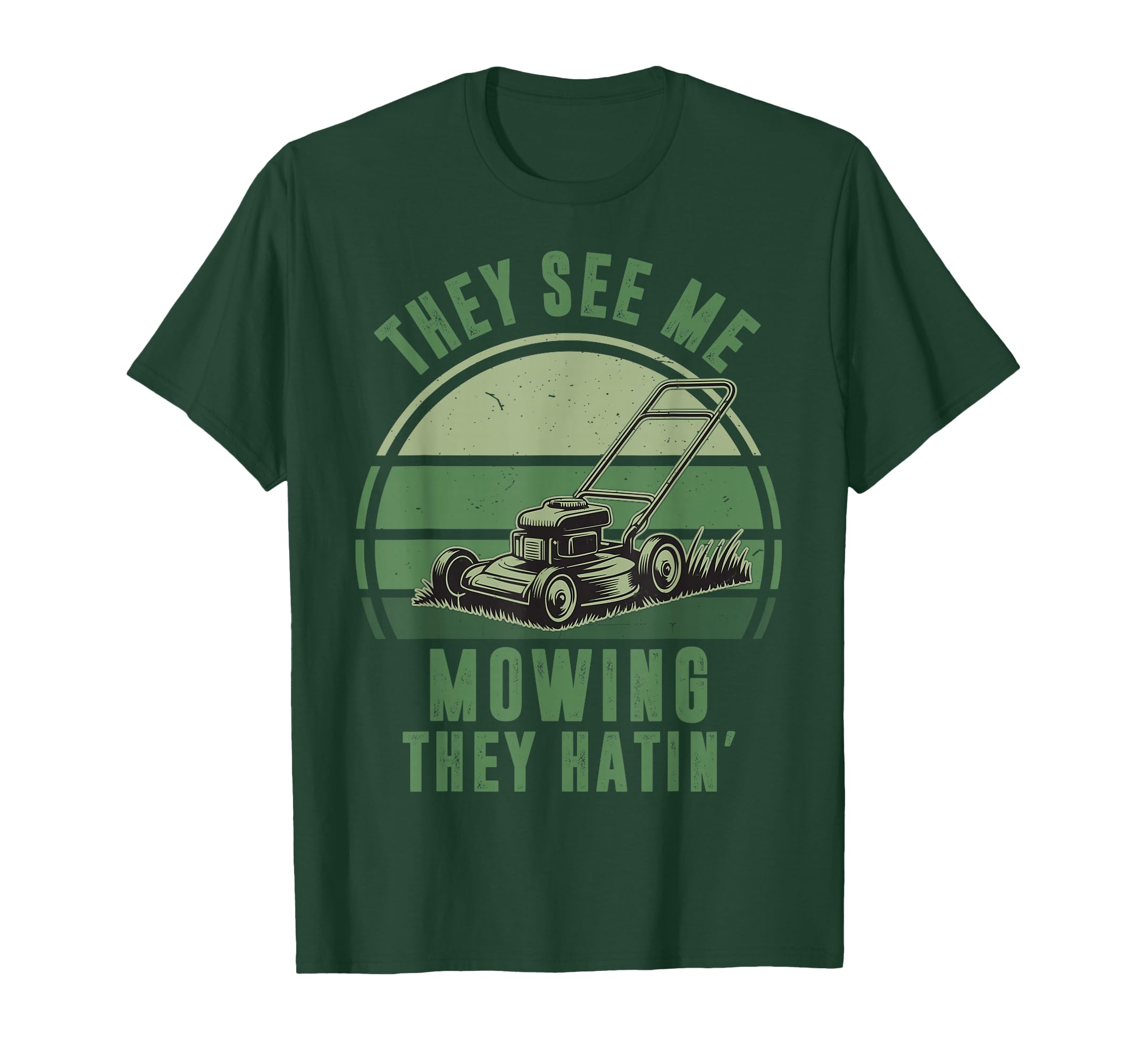 Push Lawn Mower See Me Mowing They Hatin T-Shirt - Novelty Apparel Unisex - T-Shirt, Sweatshirt, Hoodie