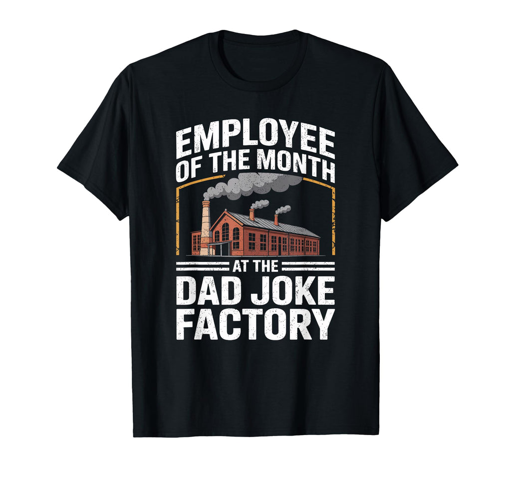 Employee Month Dad Joke Factory Mens T-Shirt - Unique Graphic Men Women - T-Shirt, Sweatshirt, Hoodie