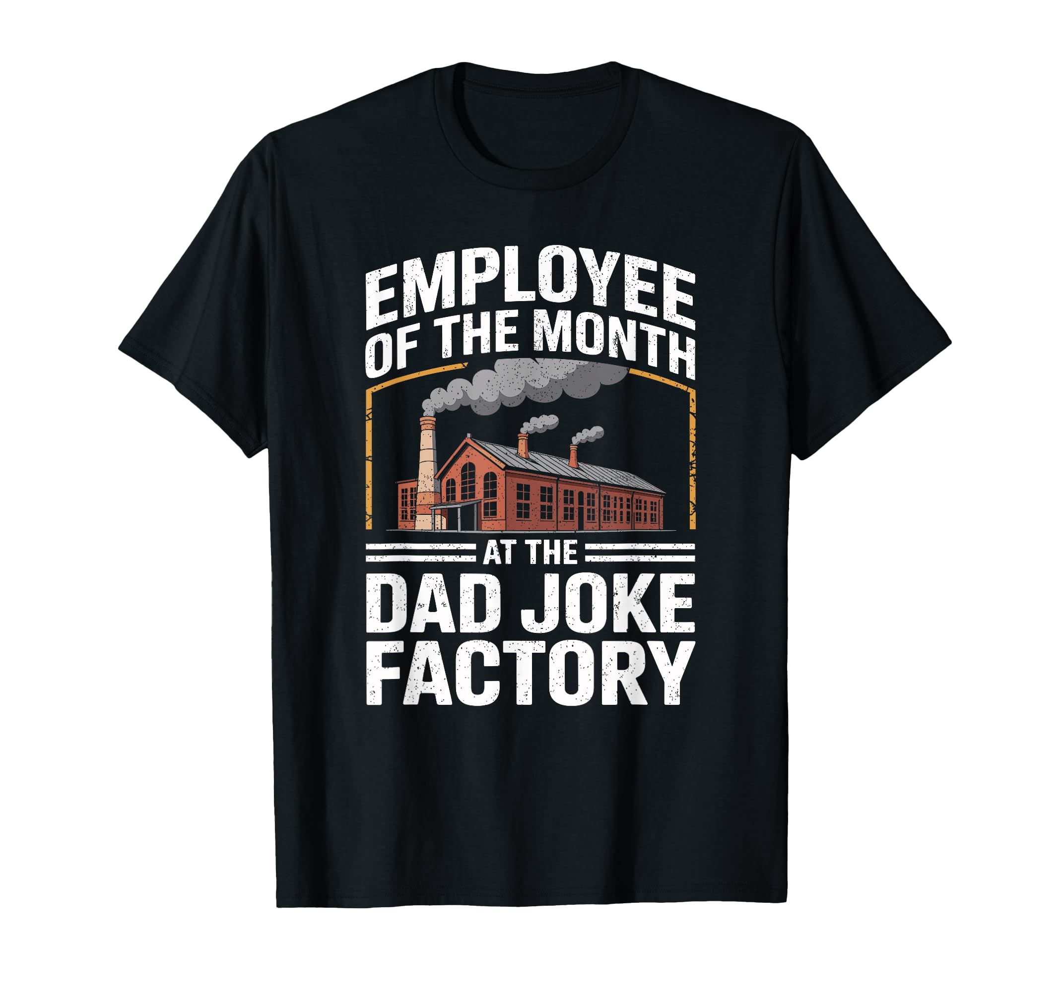 Employee Month Dad Joke Factory Mens T-Shirt - Unique Graphic Men Women - T-Shirt, Sweatshirt, Hoodie