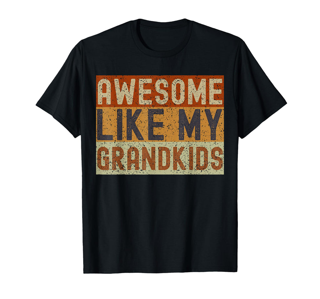 Awesome Like My Grandkids Funny Fathers T-Shirt - Streetwear Style Unisex - T-Shirt, Sweatshirt, Hoodie