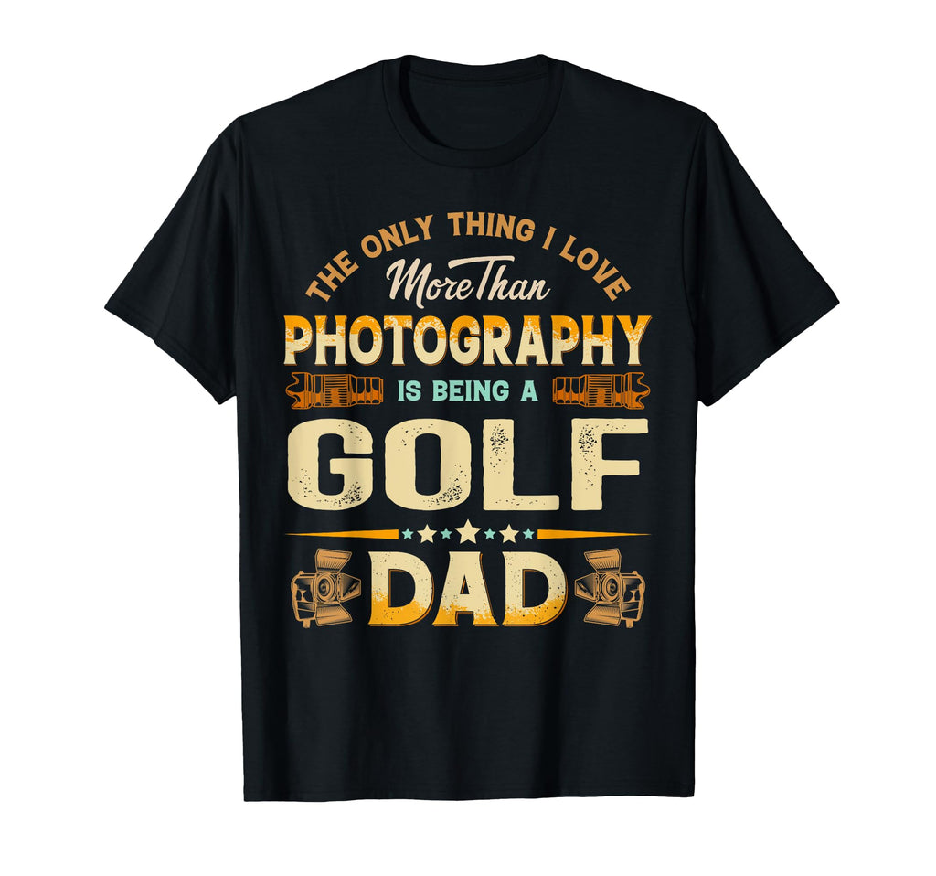 Funny Photography Fathers Day Cheer T-Shirt - Novelty Apparel for Adults - T-Shirt, Sweatshirt, Hoodie