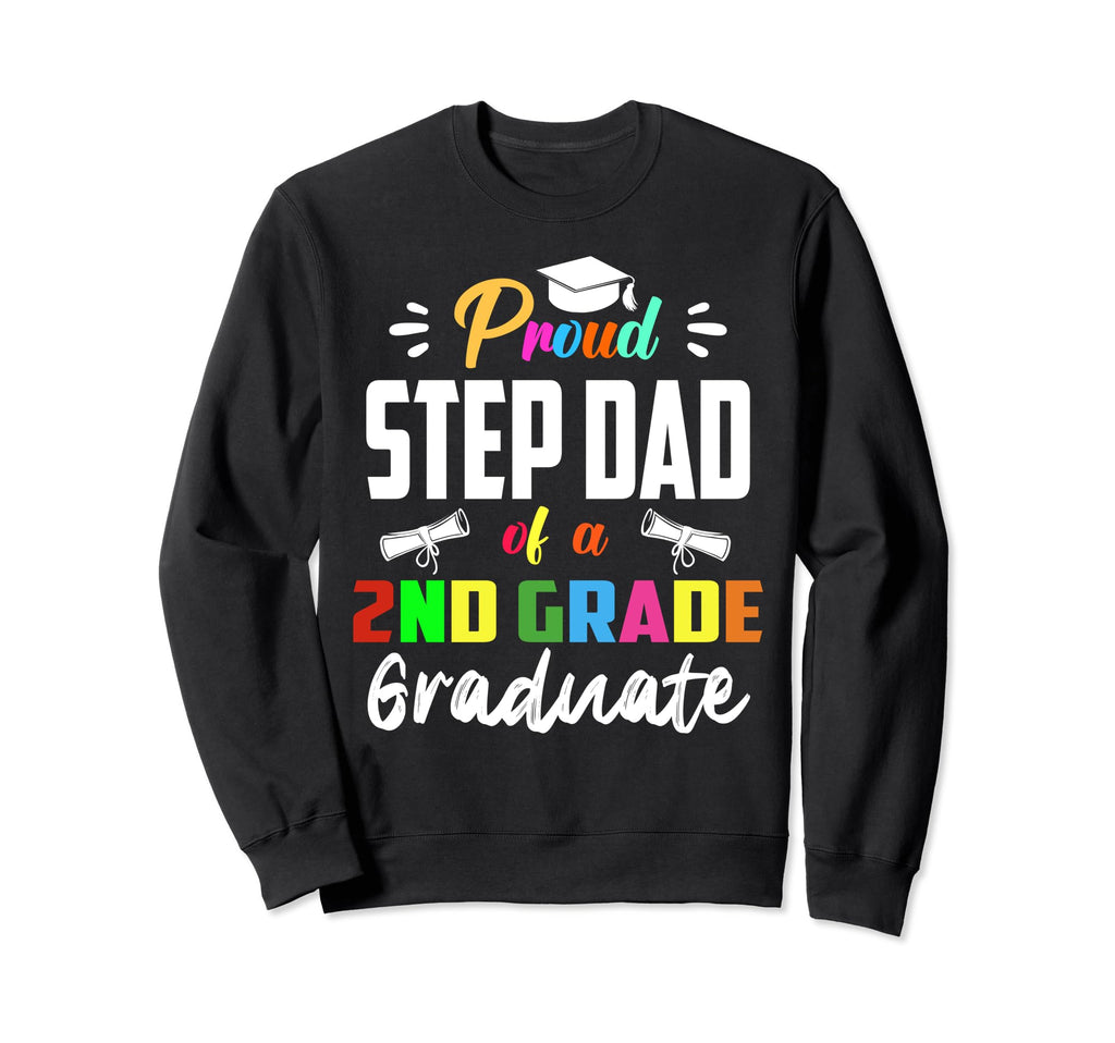 Proud Step Dad 2Nd Grade Graduate Sweatshirt - Aesthetic Graphic Men Women - T-Shirt, Sweatshirt, Hoodie