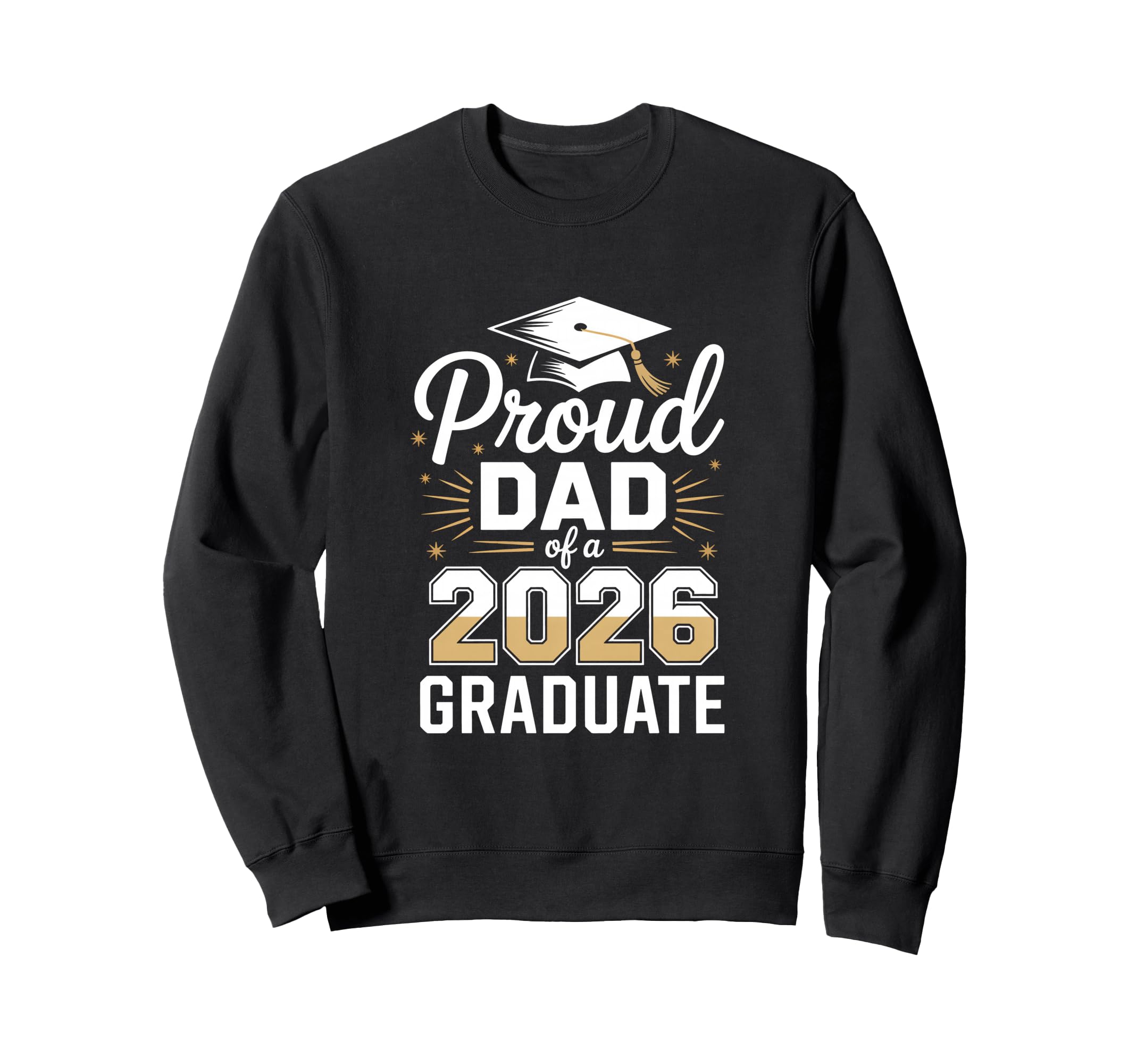 Proud Dad 2026 Graduate Graduation Sweatshirt - Custom Art Print Men Women - T-Shirt, Sweatshirt, Hoodie
