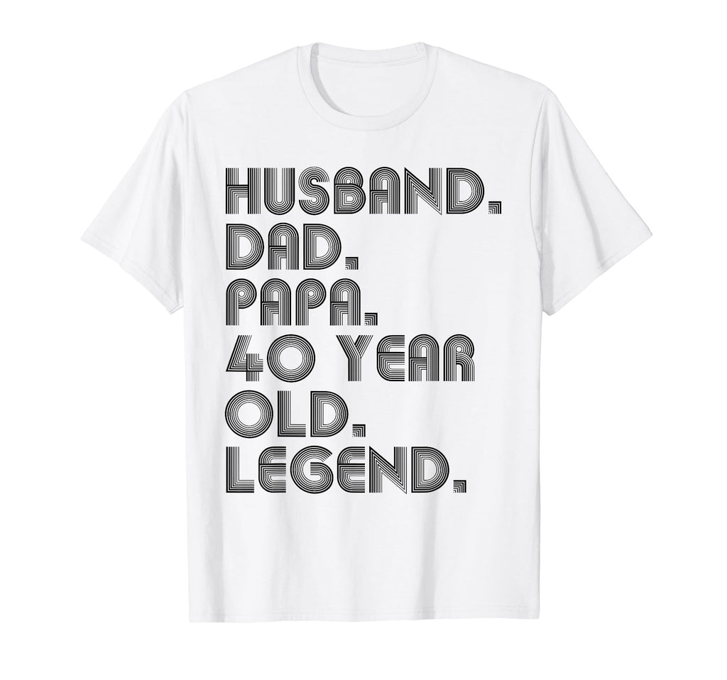Husband Dad Papa 40 Year Old Legend Dad T-Shirt - Trendy Graphic Men Women - T-Shirt, Sweatshirt, Hoodie
