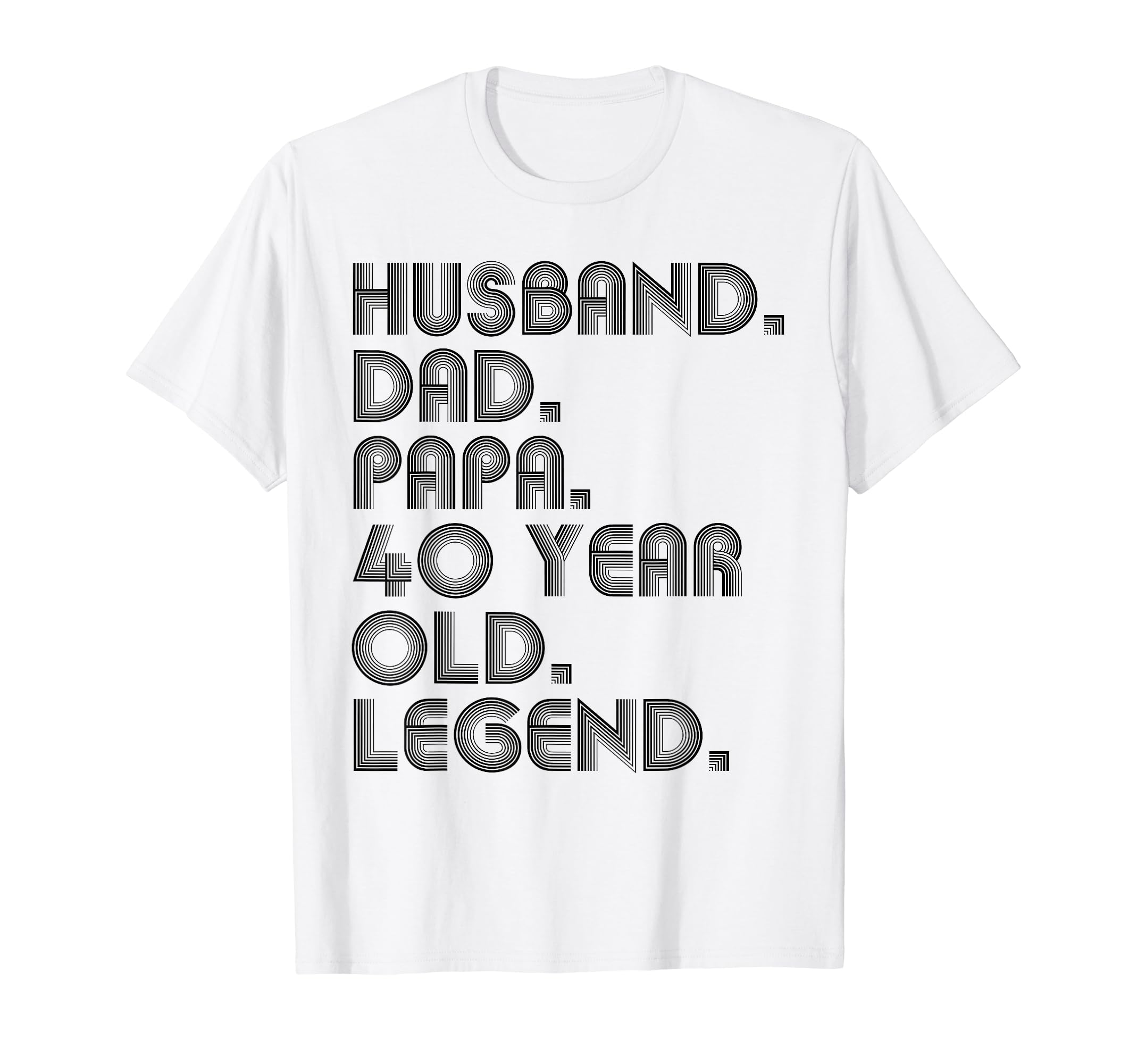 Husband Dad Papa 40 Year Old Legend Dad T-Shirt - Trendy Graphic Men Women - T-Shirt, Sweatshirt, Hoodie