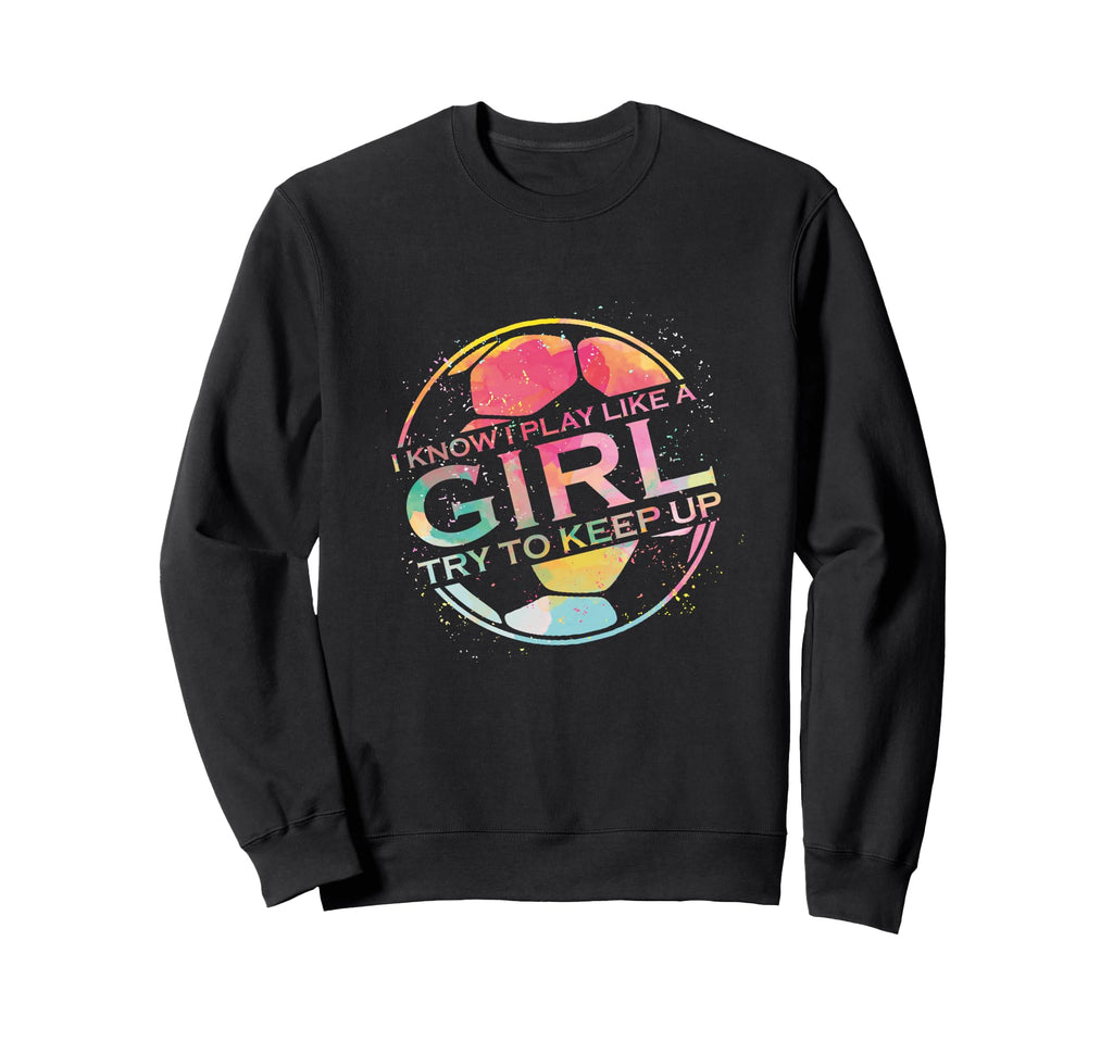 I Play Like Soccer Lover Player Sweatshirt - Aesthetic Graphic Unisex - T-Shirt, Sweatshirt, Hoodie