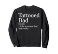Tattooed Dad Definition Like Sweatshirt - Custom Art Print Men Women - T-Shirt, Sweatshirt, Hoodie