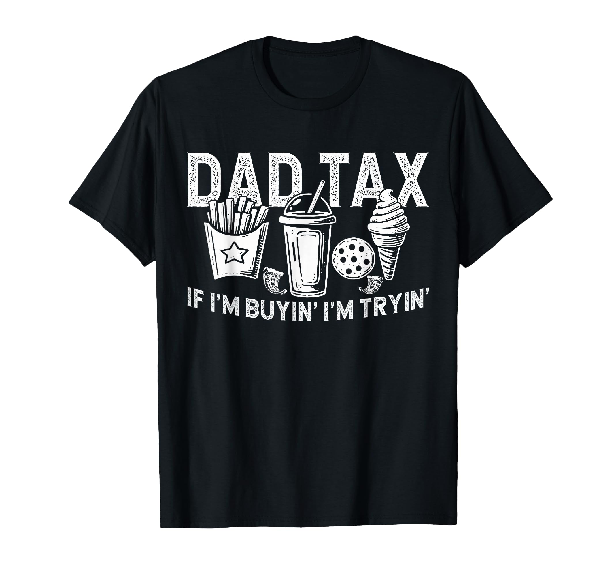 Dad Tax If Im Buyin Im Tryin Fast T-Shirt - Streetwear Style for Adults - T-Shirt, Sweatshirt, Hoodie