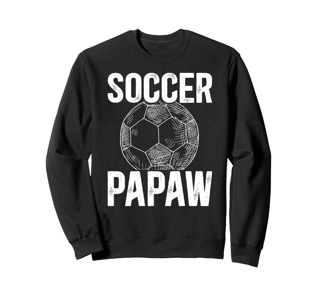Soccer Papaw Grandpa Papaw Soccer Sweatshirt - Streetwear Style for Adults - T-Shirt, Sweatshirt, Hoodie
