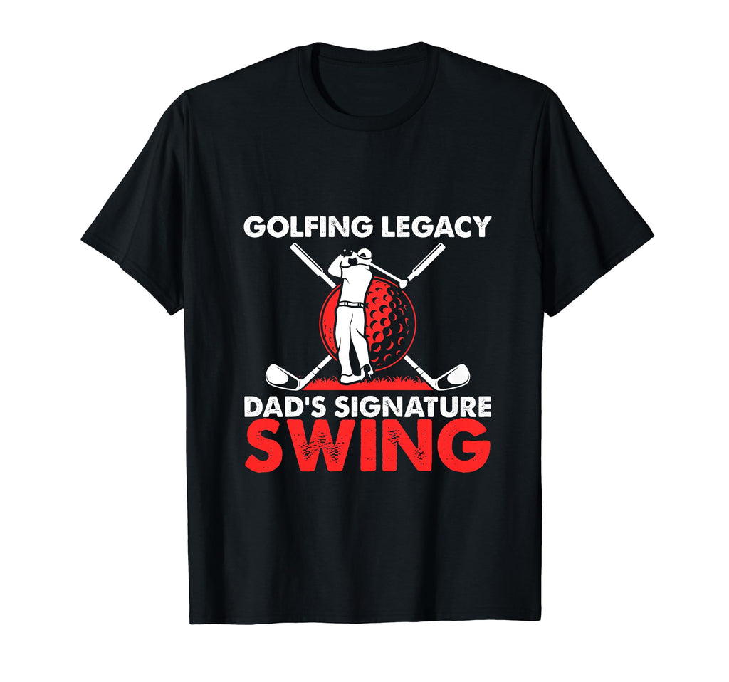 Funny Golfing Legacy Dads Signature Swing T-Shirt - Unique Graphic Unisex - T-Shirt, Sweatshirt, Hoodie