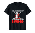 Funny Golfing Legacy Dads Signature Swing T-Shirt - Unique Graphic Unisex - T-Shirt, Sweatshirt, Hoodie