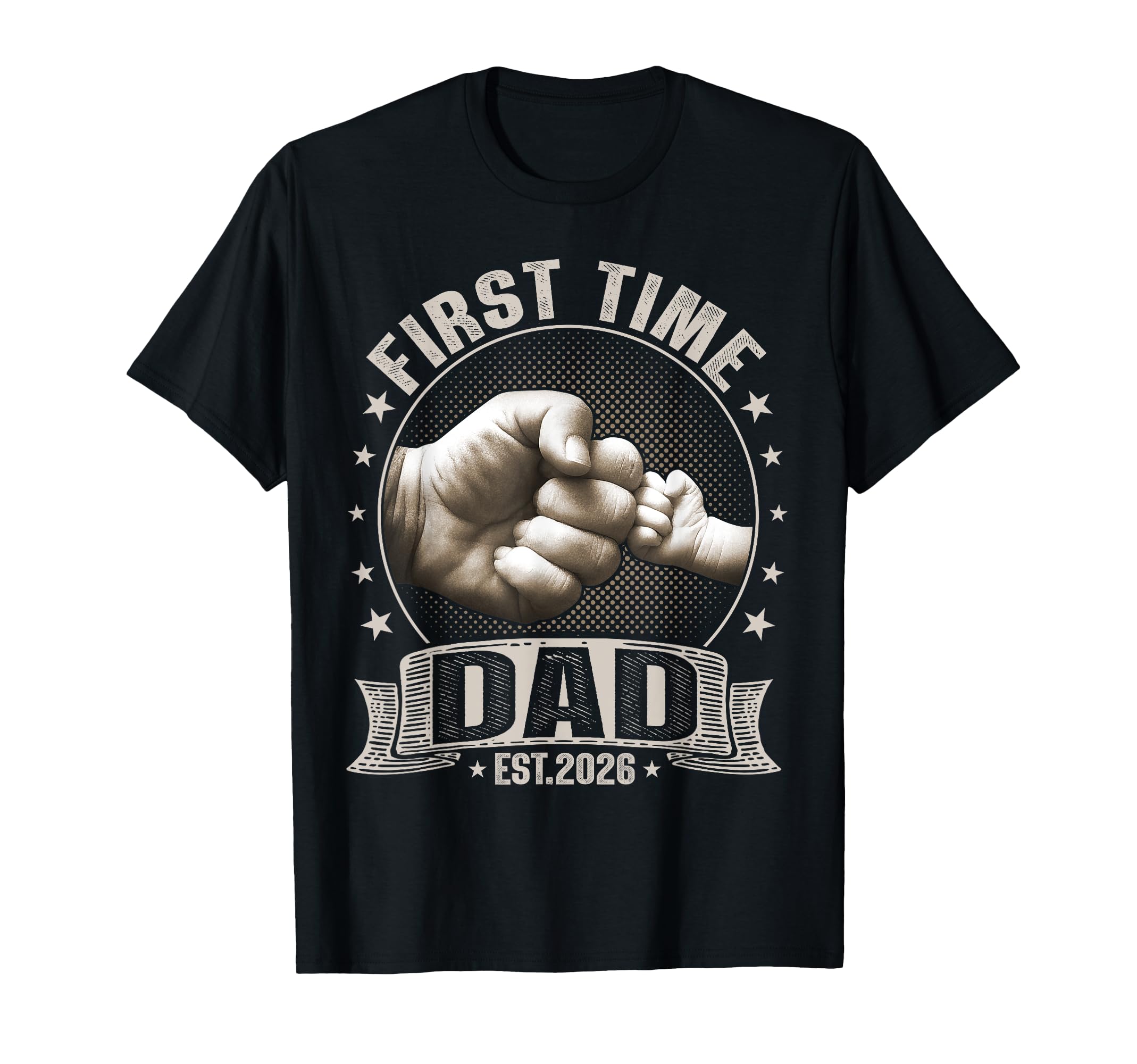 First Time Dad Est 2026 Fist T-Shirt - Casual Everyday Wear for Adults - T-Shirt, Sweatshirt, Hoodie