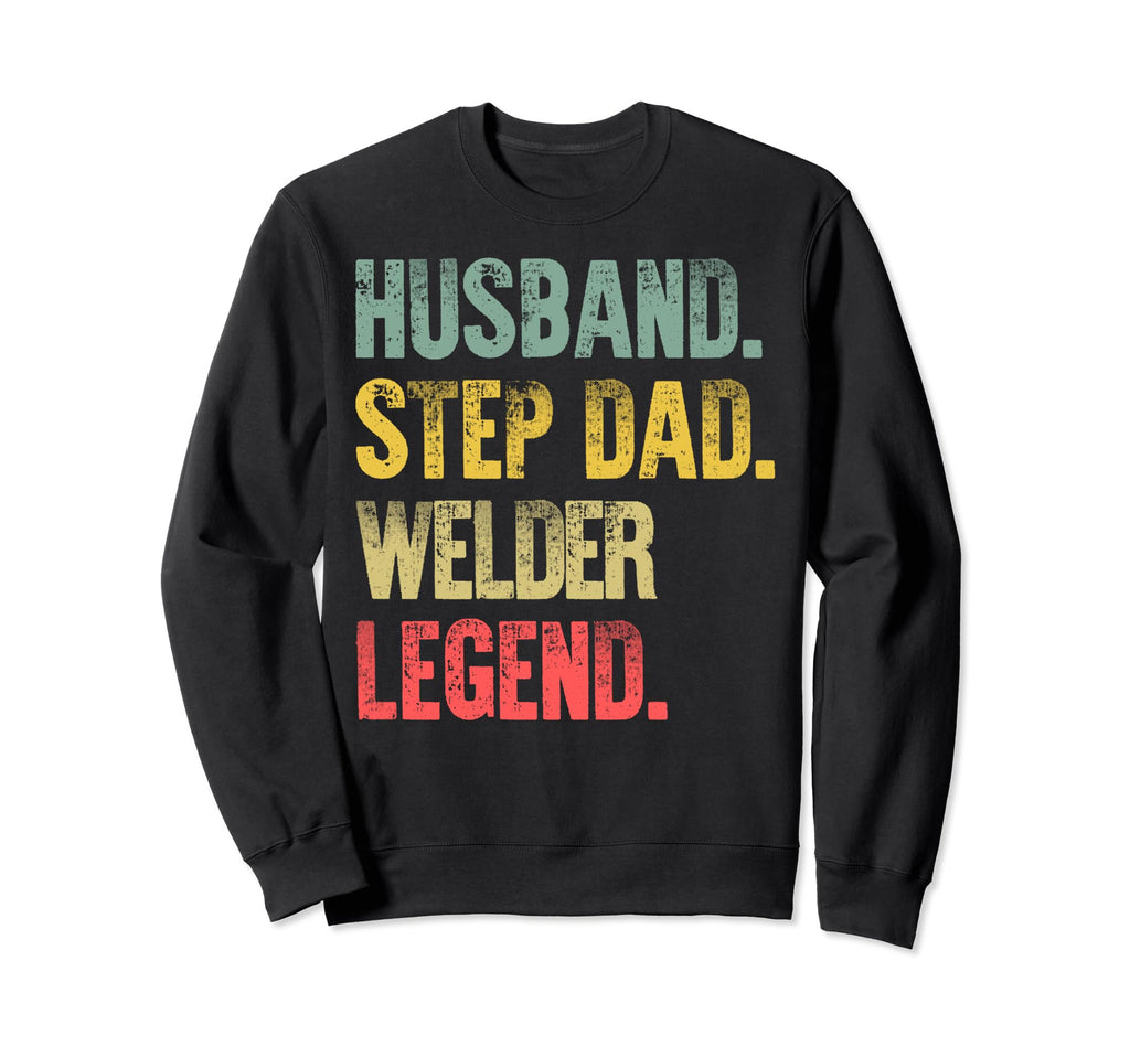 Funny Husband Step Dad Welder Sweatshirt - Novelty Apparel Men Women - T-Shirt, Sweatshirt, Hoodie