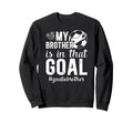 Proud Soccer Goalie Brother Soccer Sweatshirt - Trendy Graphic for Adults - T-Shirt, Sweatshirt, Hoodie