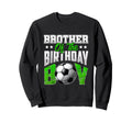 Brother Birthday Soccer Family Sweatshirt - Aesthetic Graphic for Adults - T-Shirt, Sweatshirt, Hoodie