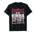 My Kinda Sport Baseball Player Baseball T-Shirt - Unique Graphic Unisex - T-Shirt, Sweatshirt, Hoodie