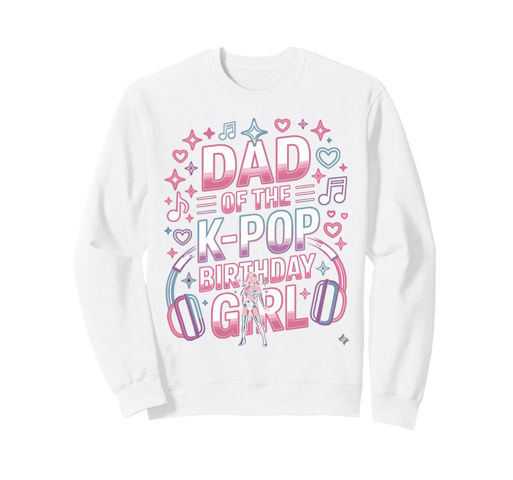 Kpop Outfit K Pop Dad Birthday Sweatshirt - Casual Everyday Wear Men Women - T-Shirt, Sweatshirt, Hoodie