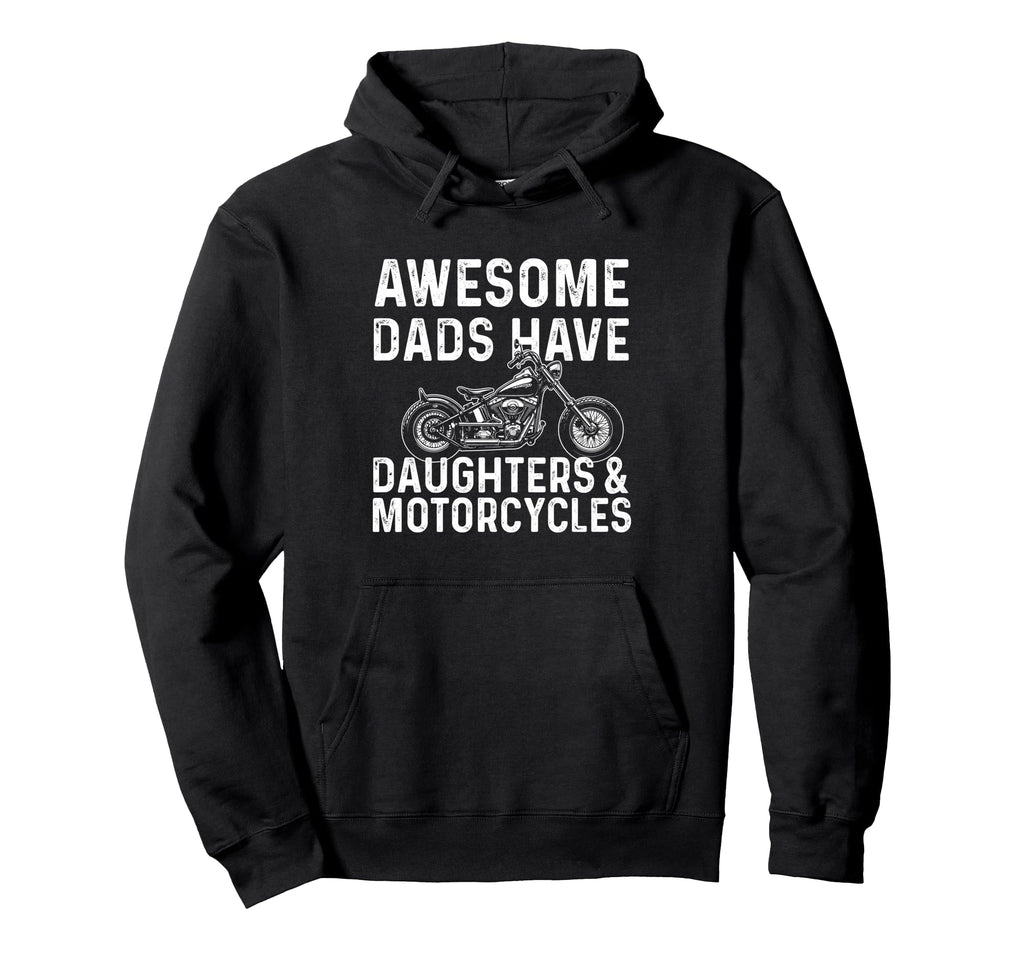 Awesome Dads Have Daughters Motorcycles Hoodie - Novelty Apparel Men Women - T-Shirt, Sweatshirt, Hoodie