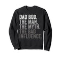 Dad Bod Myth Bad Influence Funny Sweatshirt - Custom Art Print for Adults - T-Shirt, Sweatshirt, Hoodie
