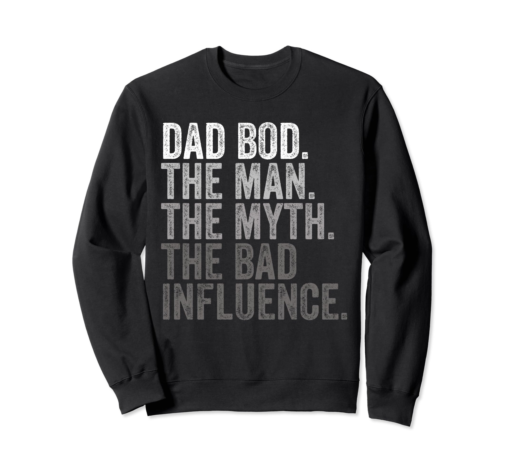Dad Bod Myth Bad Influence Funny Sweatshirt - Custom Art Print for Adults - T-Shirt, Sweatshirt, Hoodie