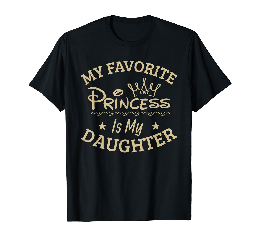 My Favorite Princess Is My Daughter T-Shirt - Trendy Graphic Men Women - T-Shirt, Sweatshirt, Hoodie