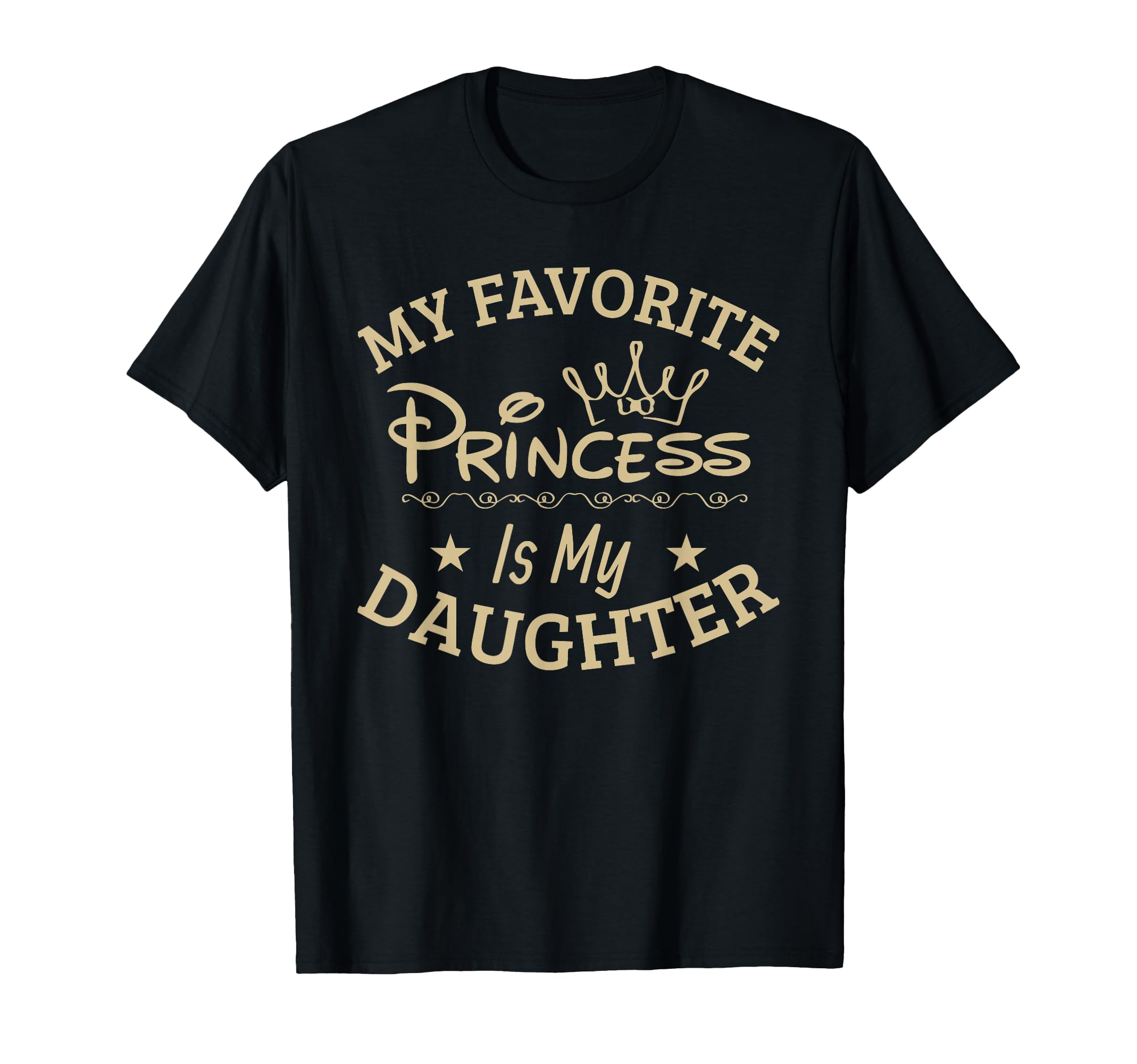 My Favorite Princess Is My Daughter T-Shirt - Trendy Graphic Men Women - T-Shirt, Sweatshirt, Hoodie