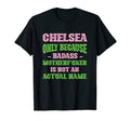 Badass Chelsea Name Unique Nickname T-Shirt - Streetwear Style Unisex - T-Shirt, Sweatshirt, Hoodie